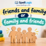 friends and family or family and friends