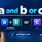 a and b or c